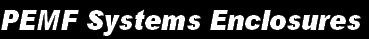 PEMF Systems Enclosures
